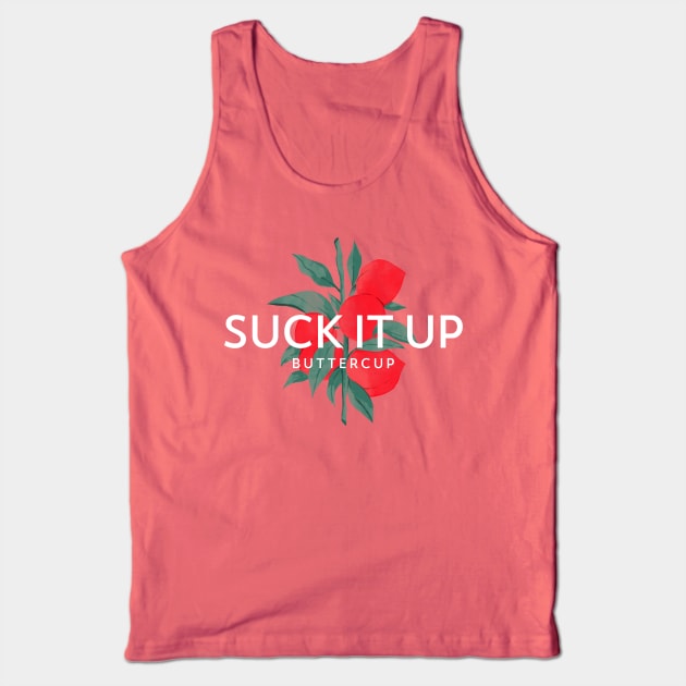 Suck it up, Buttercup (white text over red fruit branch) Tank Top by PersianFMts